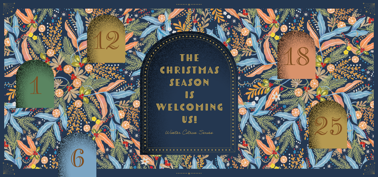 THE CHRISTMAS SEASON IS WELCOMING US! Winter Citrus Series